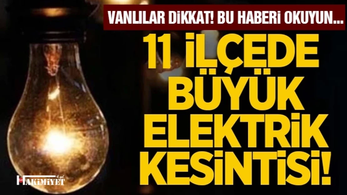 VEDAŞ uyardı: Van'da elektrik kesinti yaşanacak!