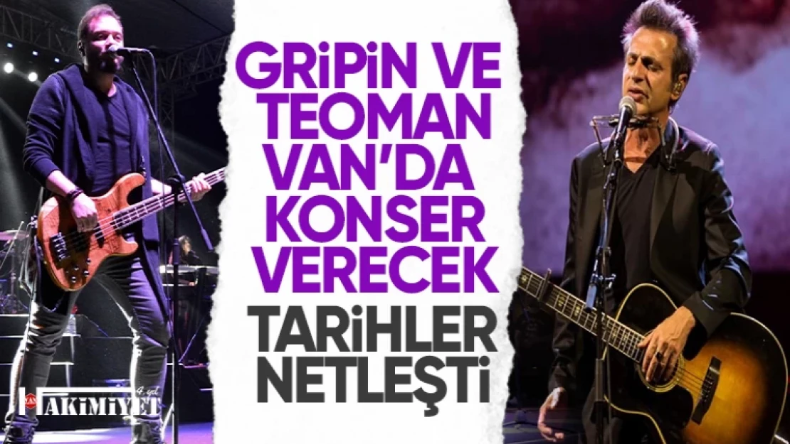 Gripin ve Teoman Van'da konser verecek! İşte konser tarihleri…