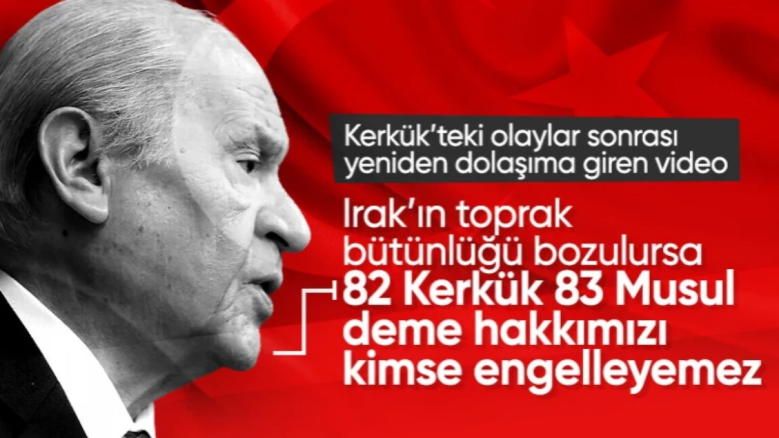 Irak'ın kuzeyi karıştı! Devlet Bahçeli Kerkük hakkında ne dedi?