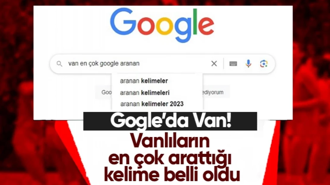 Vanlıların Google'da en fazla arattığı kelime nedir?