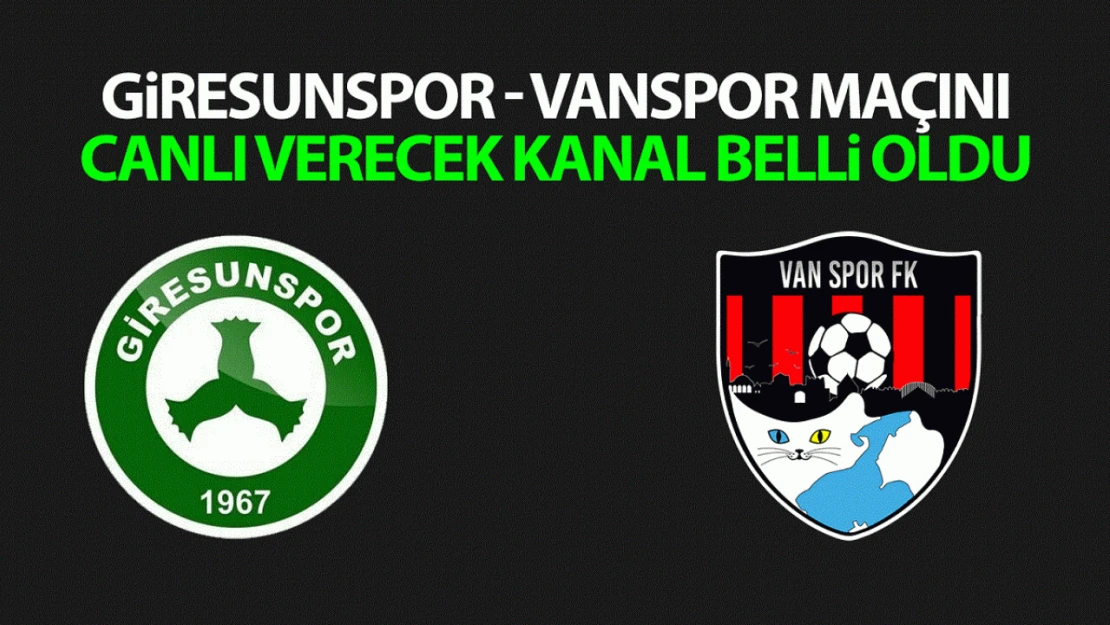 Giresunspor - Vanspor canlı yayın adresi belli oldu! İşte Vanspor maçını canlı verecek kanal…