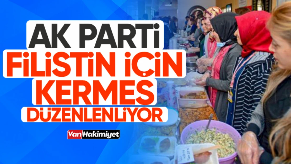 Van'da AK Parti Filistinliler için kermes düzenleyecek