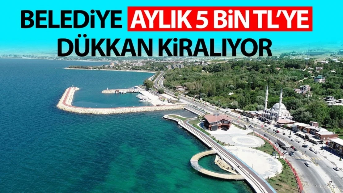 Van'da belediye aylık 5 bin TL'ye dükkan kiralıyor