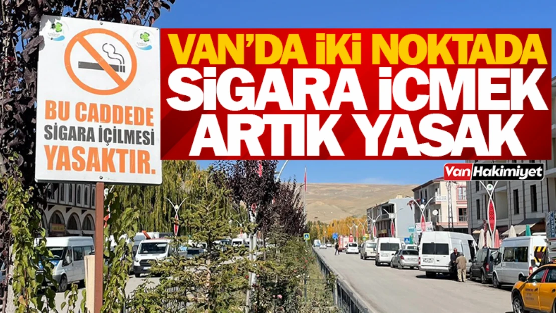 Van'da iki caddede sigara içmek yasaklandı!