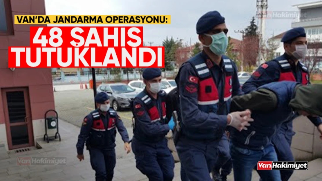 Van'da Jandarma Operasyonu: 48 Kişi Tutuklandı
