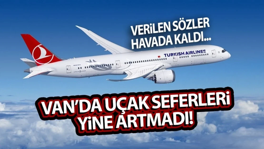 Van'da uçak seferleri yine artmadı!