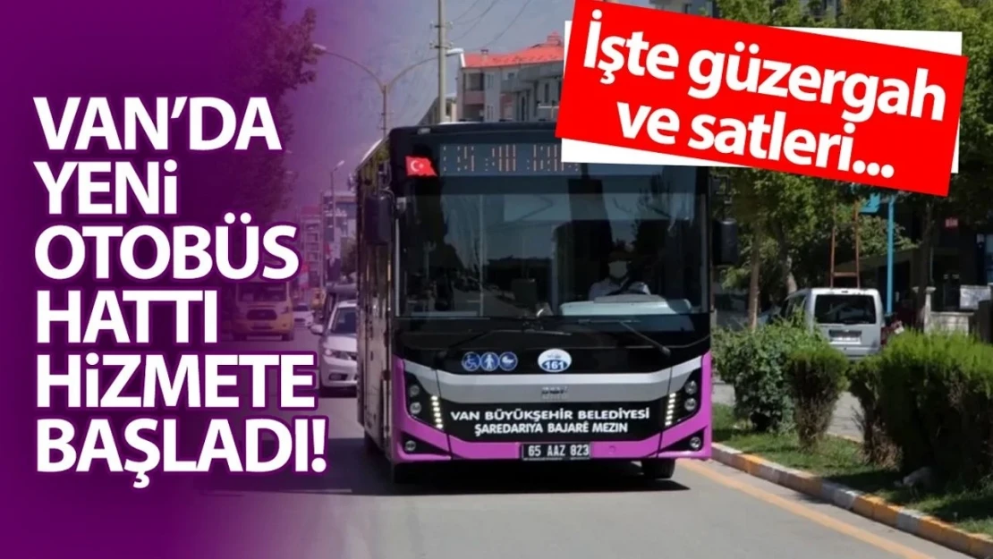 Van'da yeni otobüs hattı sefere başladı: İşte güzergahı...