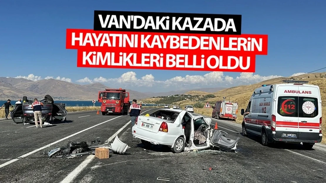 Van'daki kazada hayatını kaybedenlerin kimlikleri belli oldu