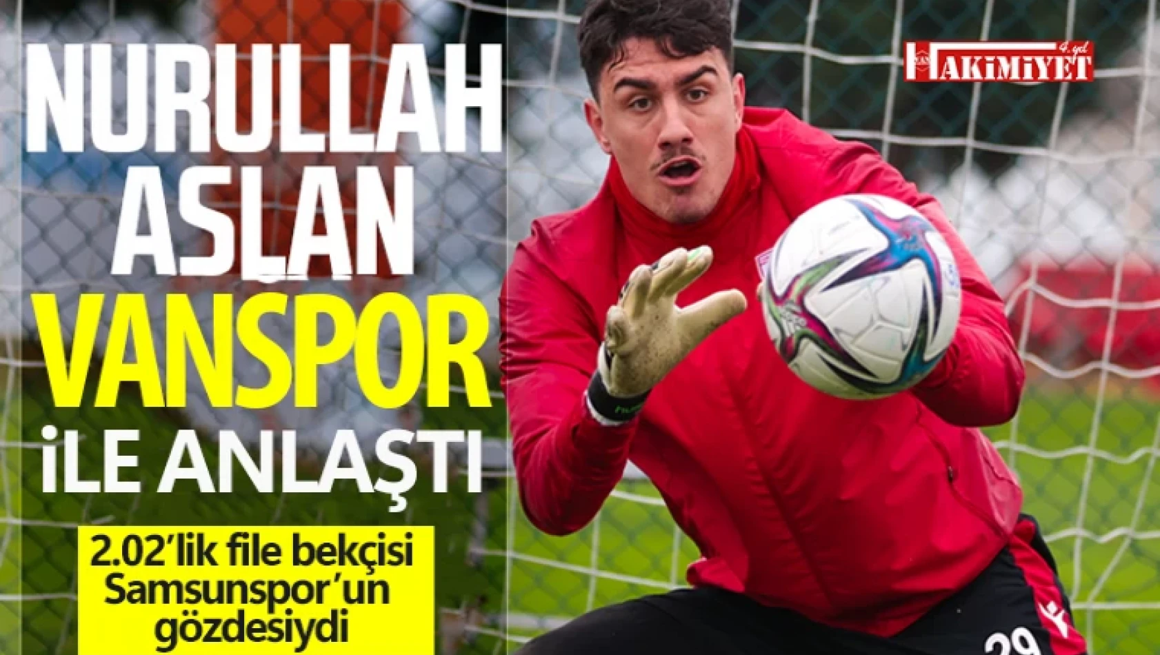 Tecrübeli file bekçisi Nurullah Aslan Vanspor'da