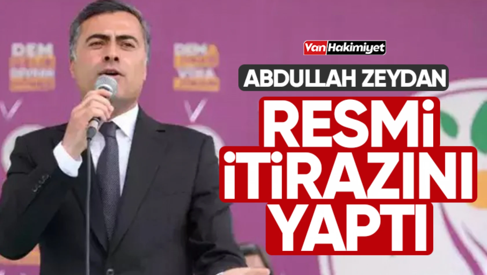 Abdullah Zeydan, kararının iptali için başvurusunu yaptı