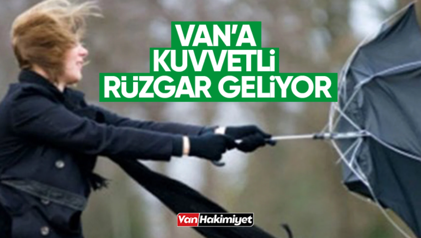 Dikkat! Van'da şiddetli rüzgar geliyor