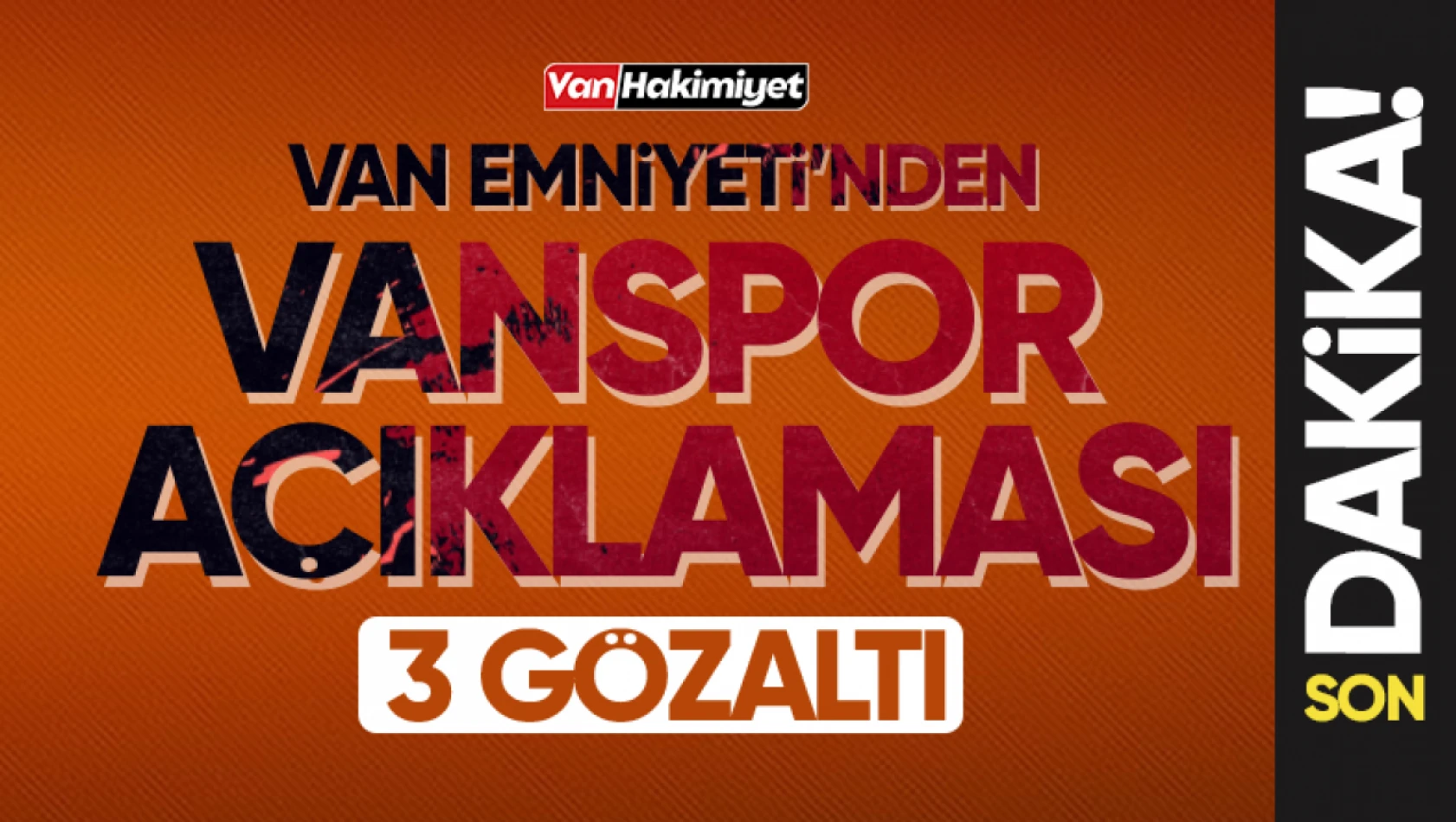 Vanspor tesislerine silahlı saldırıda 3 kişi gözaltı