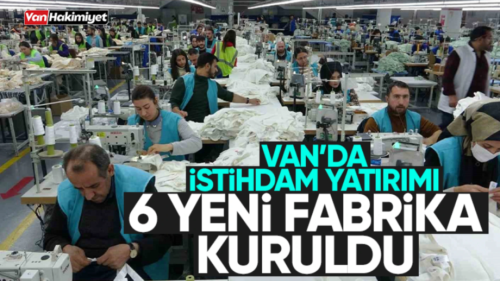 Van’da 6 yeni tekstil fabrikası kuruldu! 2 bin 750 kişi çalışacak