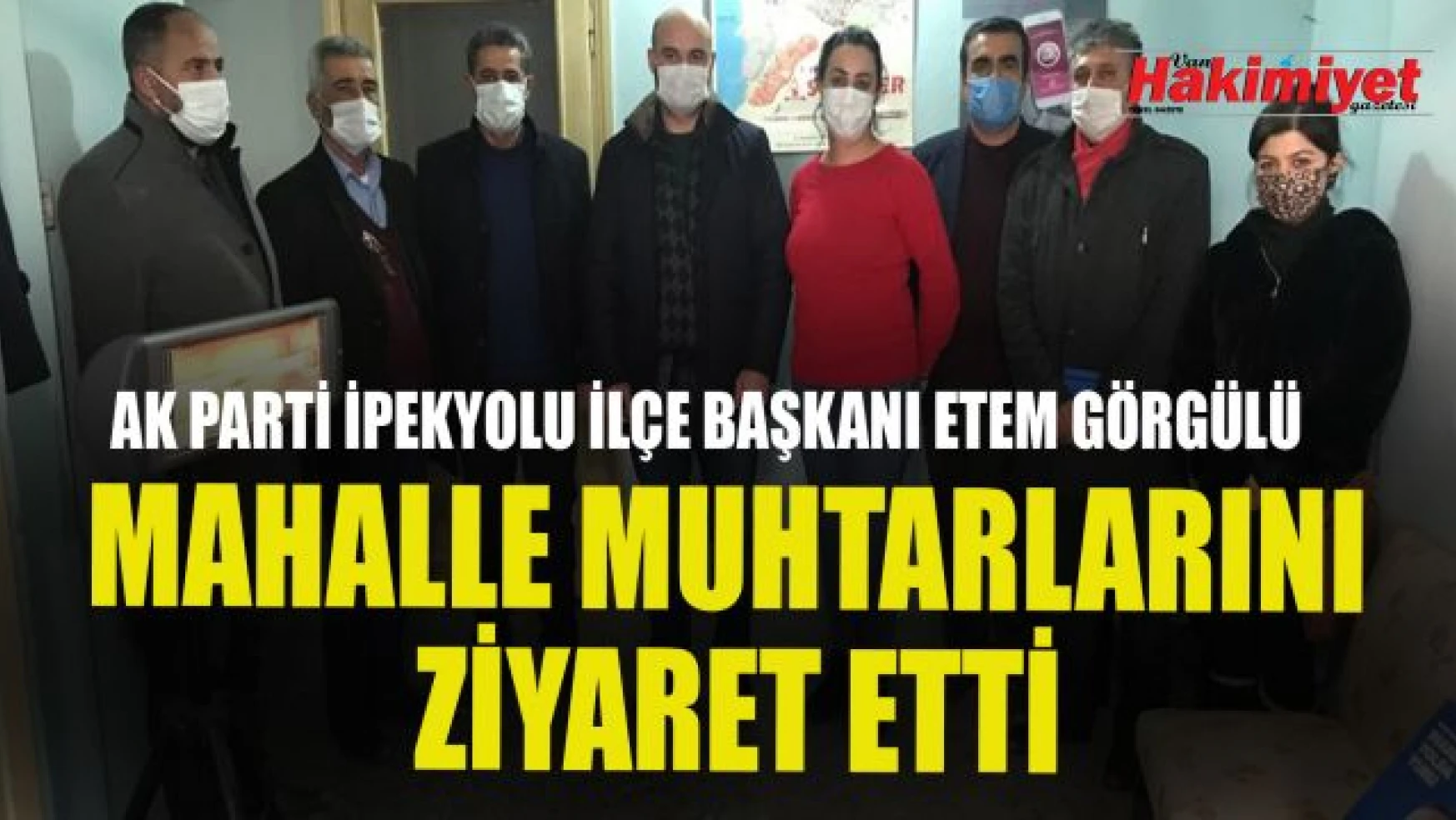 AK Parti İpekyolu İlçe Başkanı Görgülü'den Mahalle Muhtarlarına ziyaret