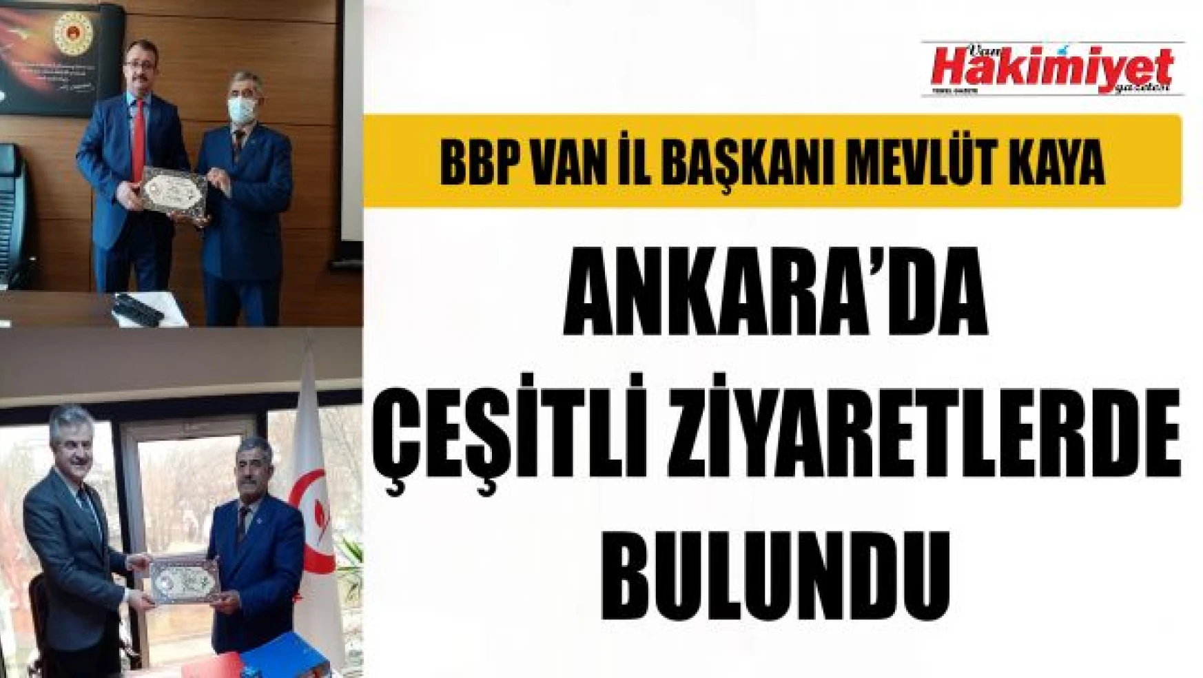 BBP Van İl Başkanı Mevlüt Kaya, Ankara'da çeşitli temaslarda bulundu