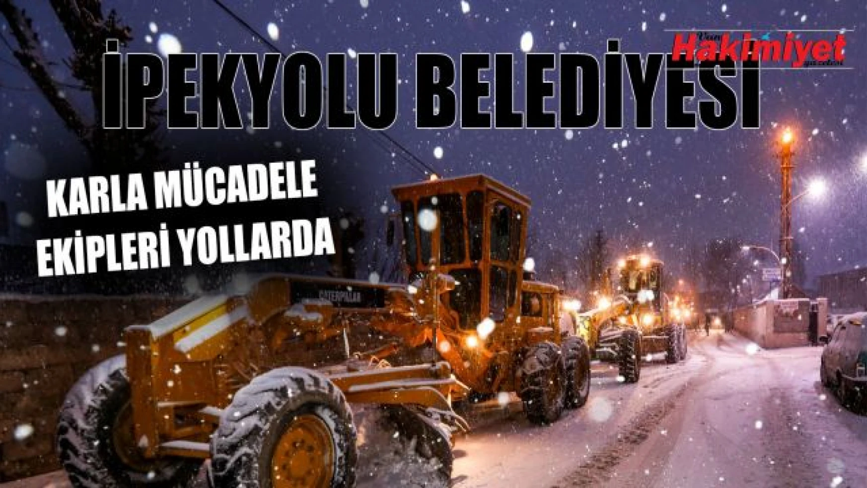 İpekyolu Belediyesi Karla mücadele ekipleri yollarda