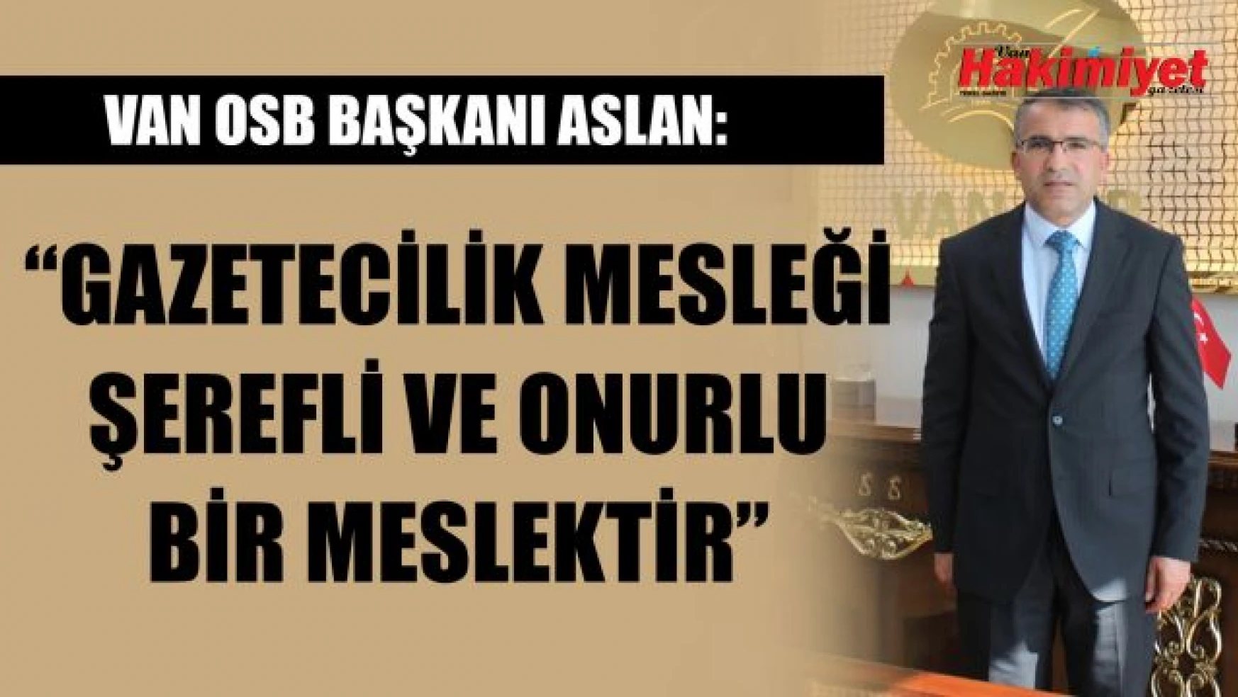 OSB Başkanı Memet Aslan'dan 10 Ocak Çalışan Gazeteciler Günü mesajı