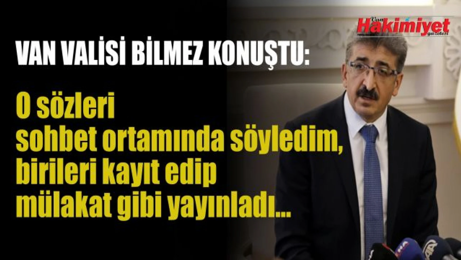 Van Valisi Mehmet Emin Bilmez, gündeme dair açıklamalarda bulundu