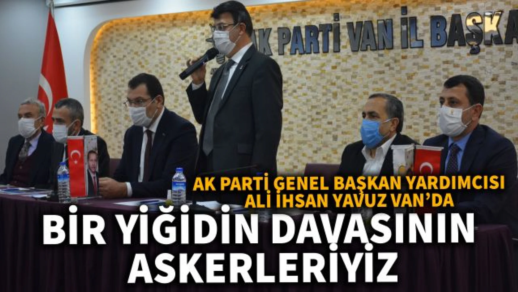 AK Parti Genel Başkan Yardımcısı Yavuz, 'Bir yiğidin davasının askerleriyiz'