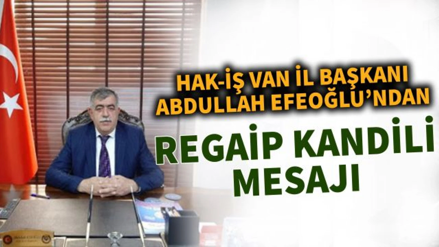 HAK-İŞ Başkanı Efeoğlu'ndan Regaip Kandili mesajı
