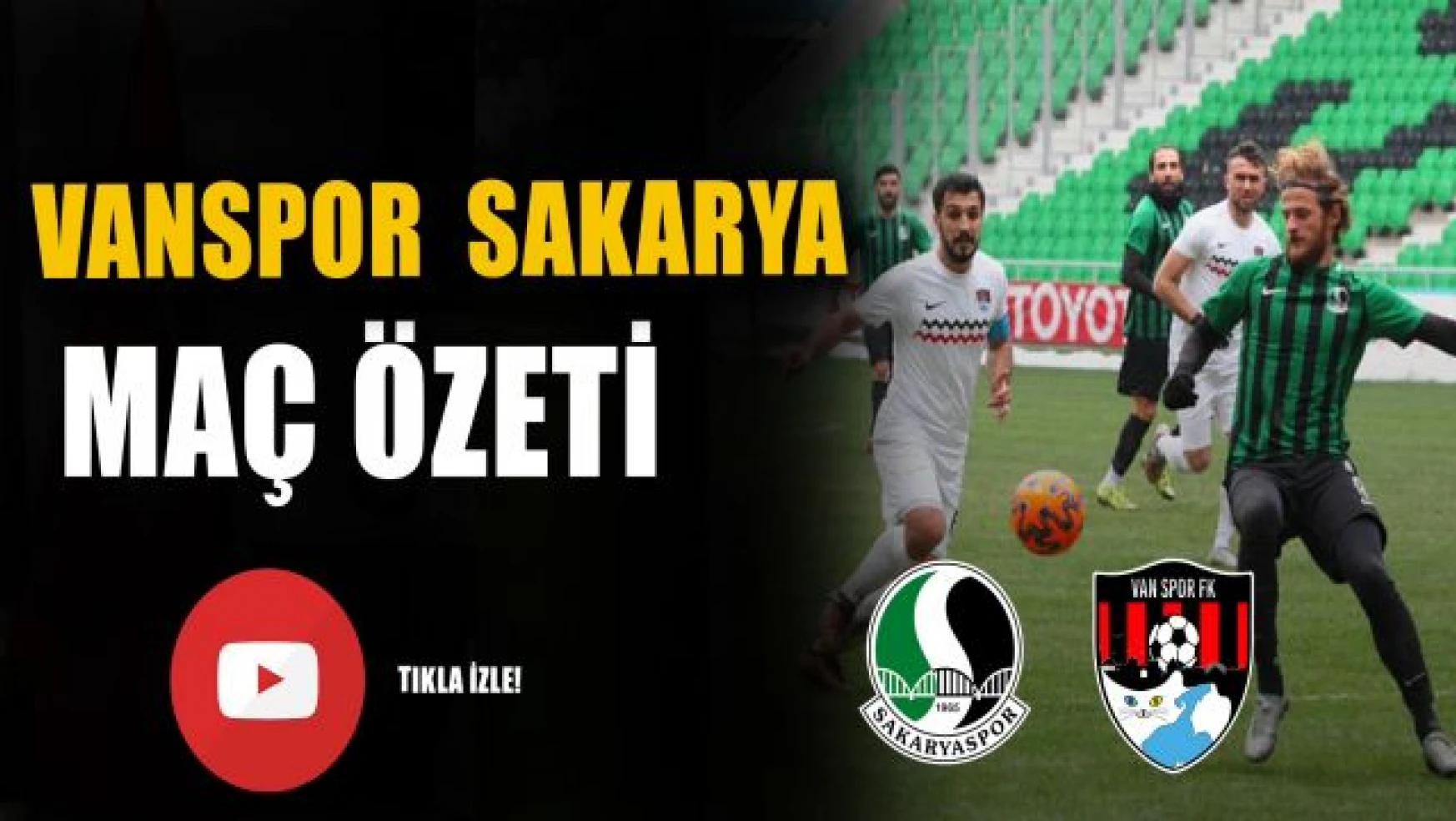 Sakaryaspor 1-1 Vanspor maç özeti