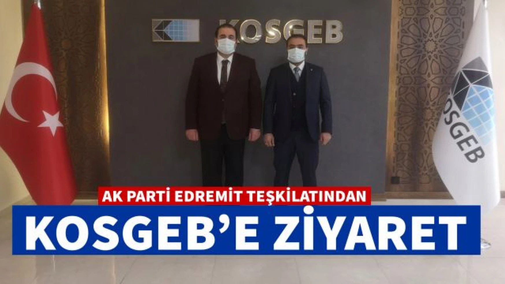 AK Parti Edremit İlçe Başkanı Sezer Bayramoğlu'ndan KOSGEB'e ziyaret