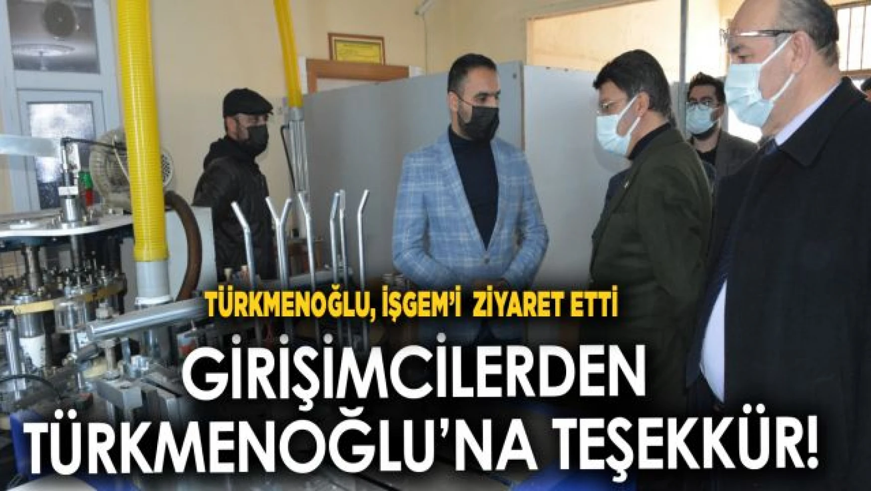 AK Parti Van İl Başkanı Kayhan Türkmenoğlu, İŞGEM'i ziyaret etti