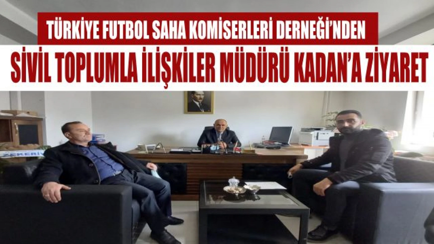 Türkiye Futbol Saha Komiserleri Derneği'nden İl Müdürü Kadan'a hayırlı olsun ziyareti