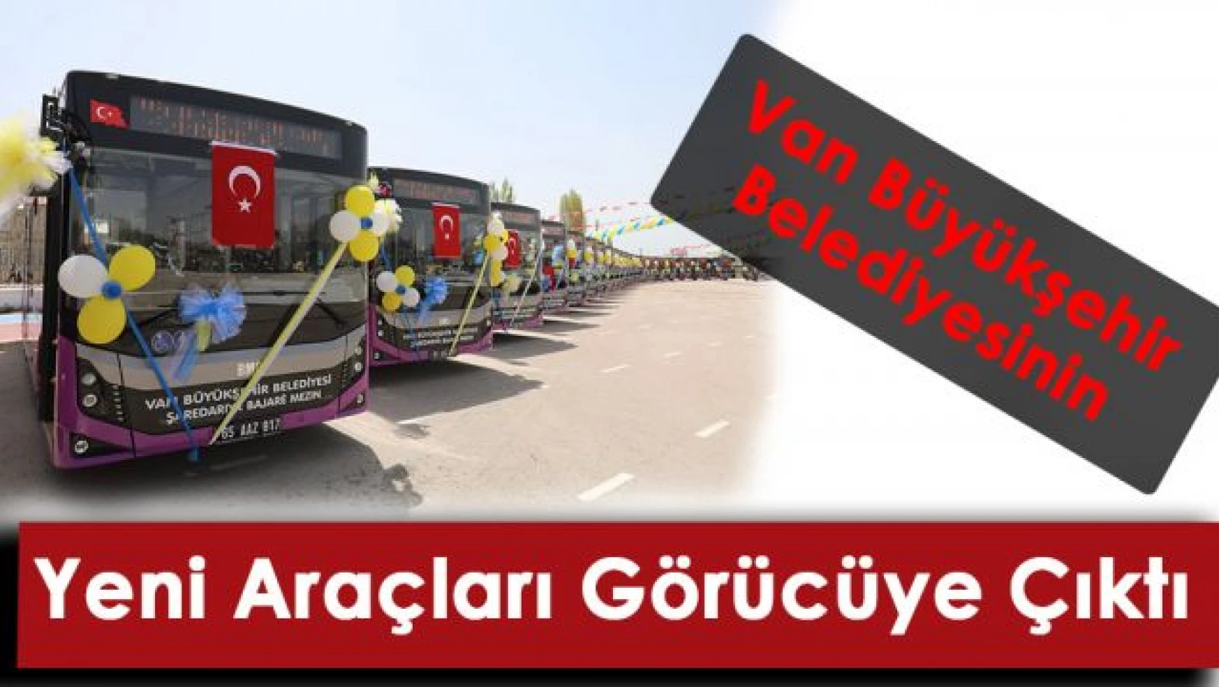 Büyükşehir Belediye Başkan Vekili Mehmet Emin Bilmez:'Öz kaynaklarımızla aldığımız 79 aracı Vanlı hemşehrilerimizin hizmetine sunuyoruz'