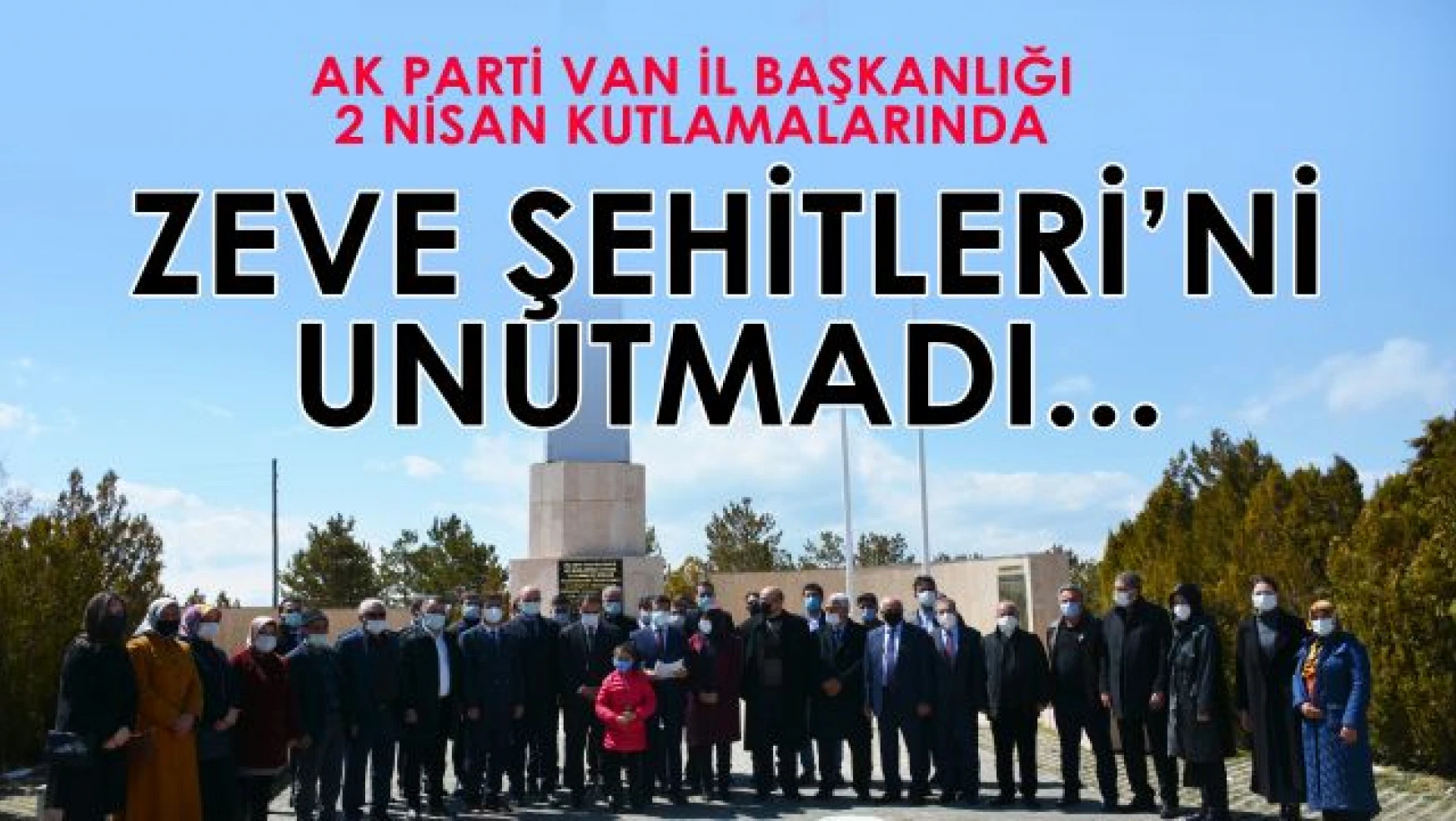 Van AK Parti, 2 Nisan kutlamalarında Zeve Şehitlerini unutmadı