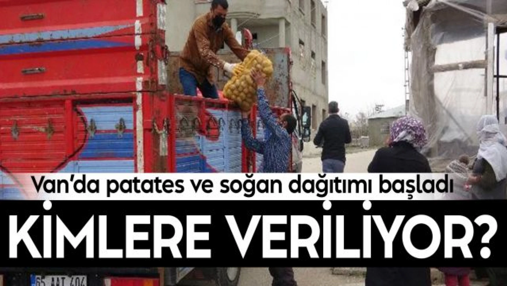 Van'da ücretsiz soğan ve patates dağıtımı başladı
