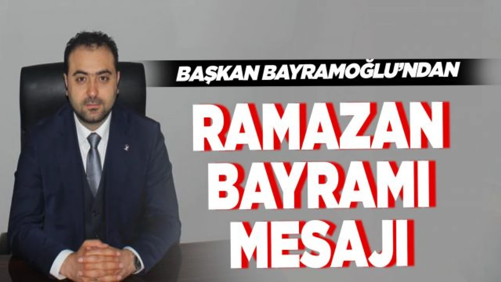 AK Parti Edremit İlçe Başkanı Sezer Bayramoğlu'ndan bayram mesajı