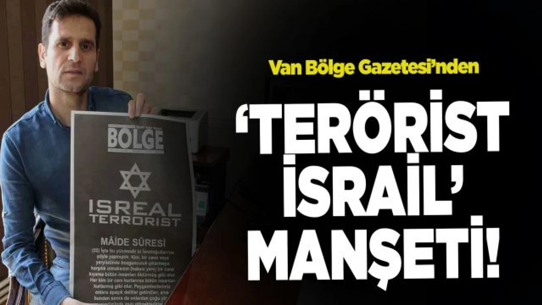 Van Bölge Gazetesi'nden 'Terörist İsrail' manşeti!