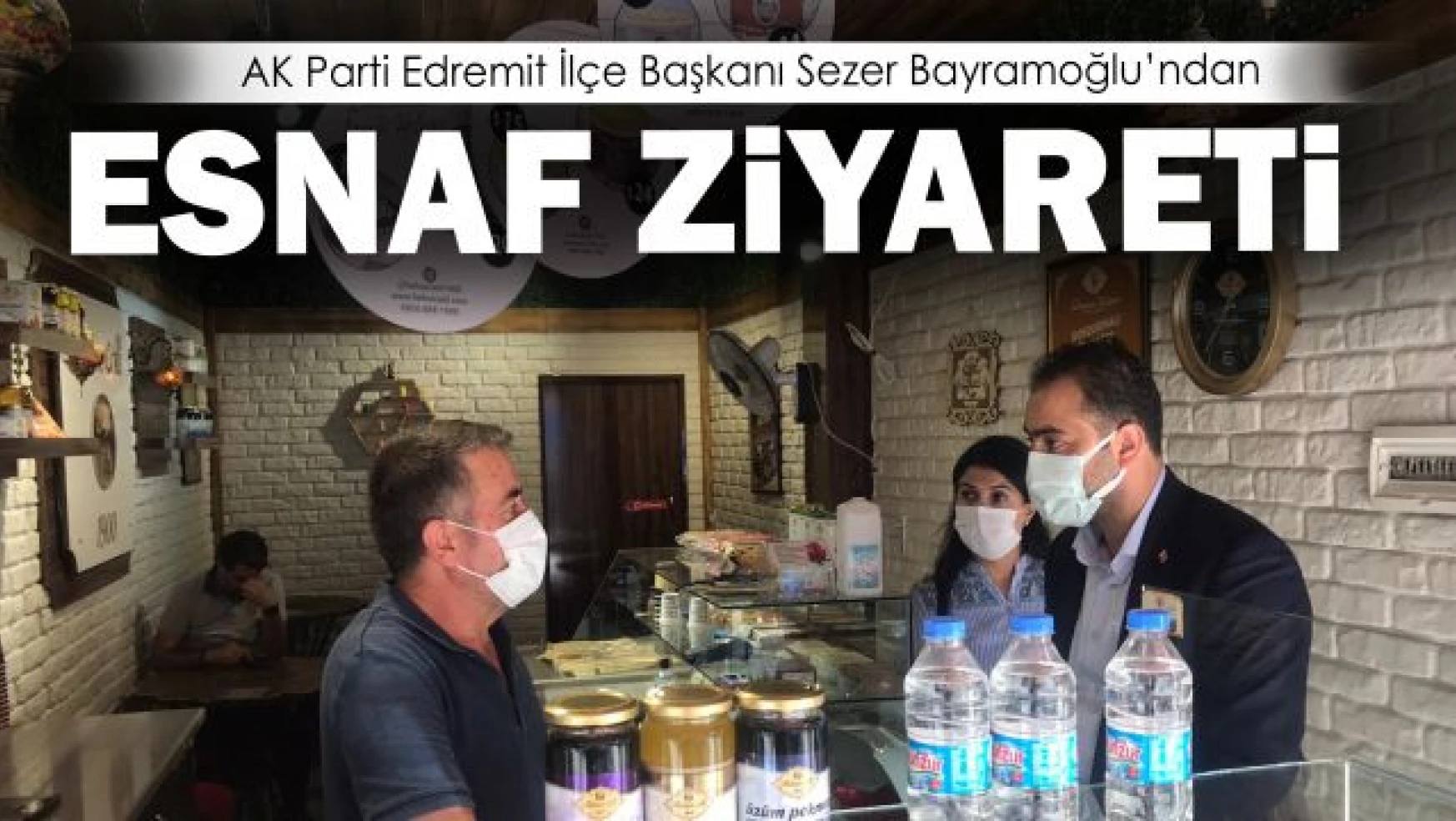 Başkan Sezer Bayramoğlu teşkilatıyla birlikte esnafı dinledi