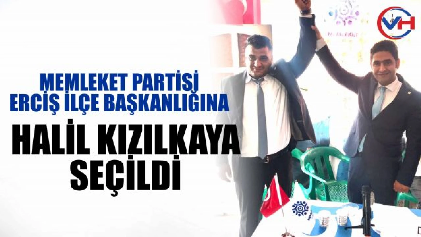 Memleket Partisi Erciş İlçe Başkanı belli oldu!