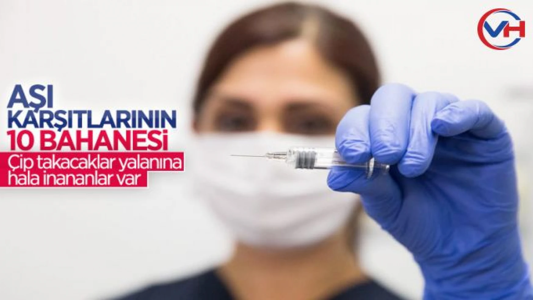 Türkiye'de aşı olmayanların 10 bahanesi