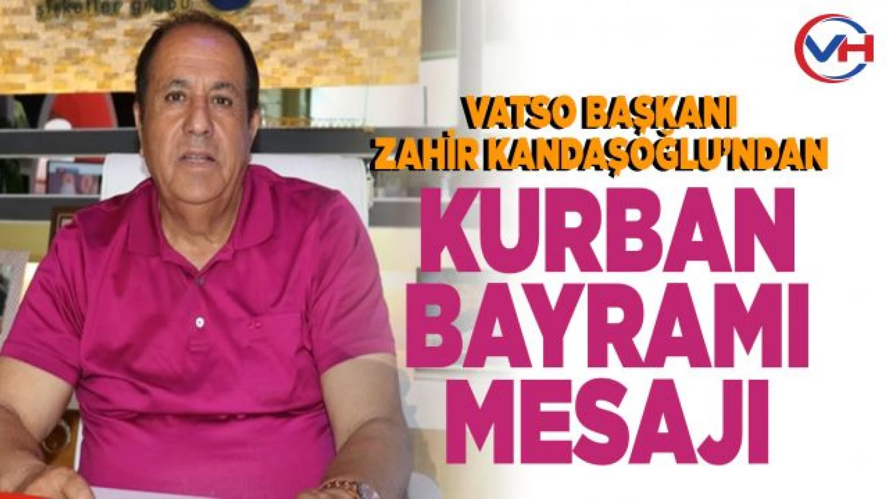VATSO Başkanı Kandaşoğlu'ndan Kurban Bayramı mesajı