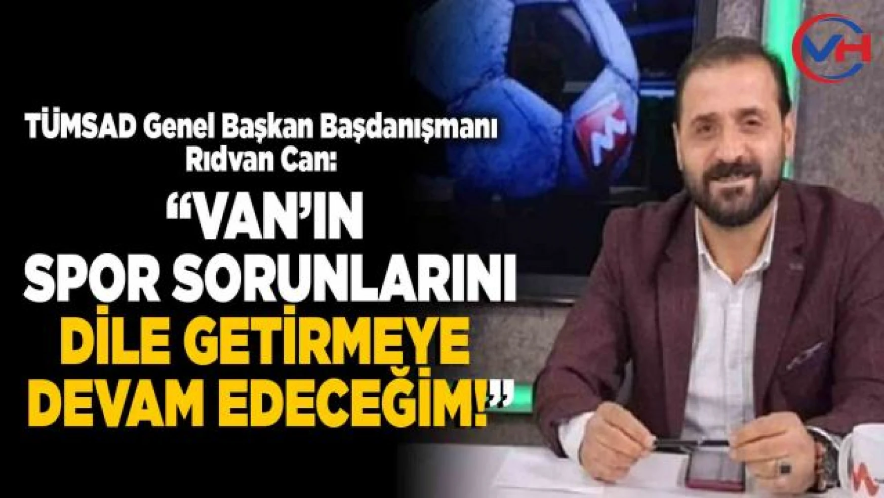 Vanlı Gazeteci Rıdvan Can'a TÜMSAD'dan önemli görev!