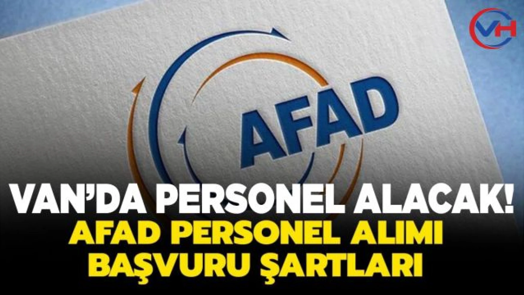 AFAD Van'da sözleşmeli personel alacak!
