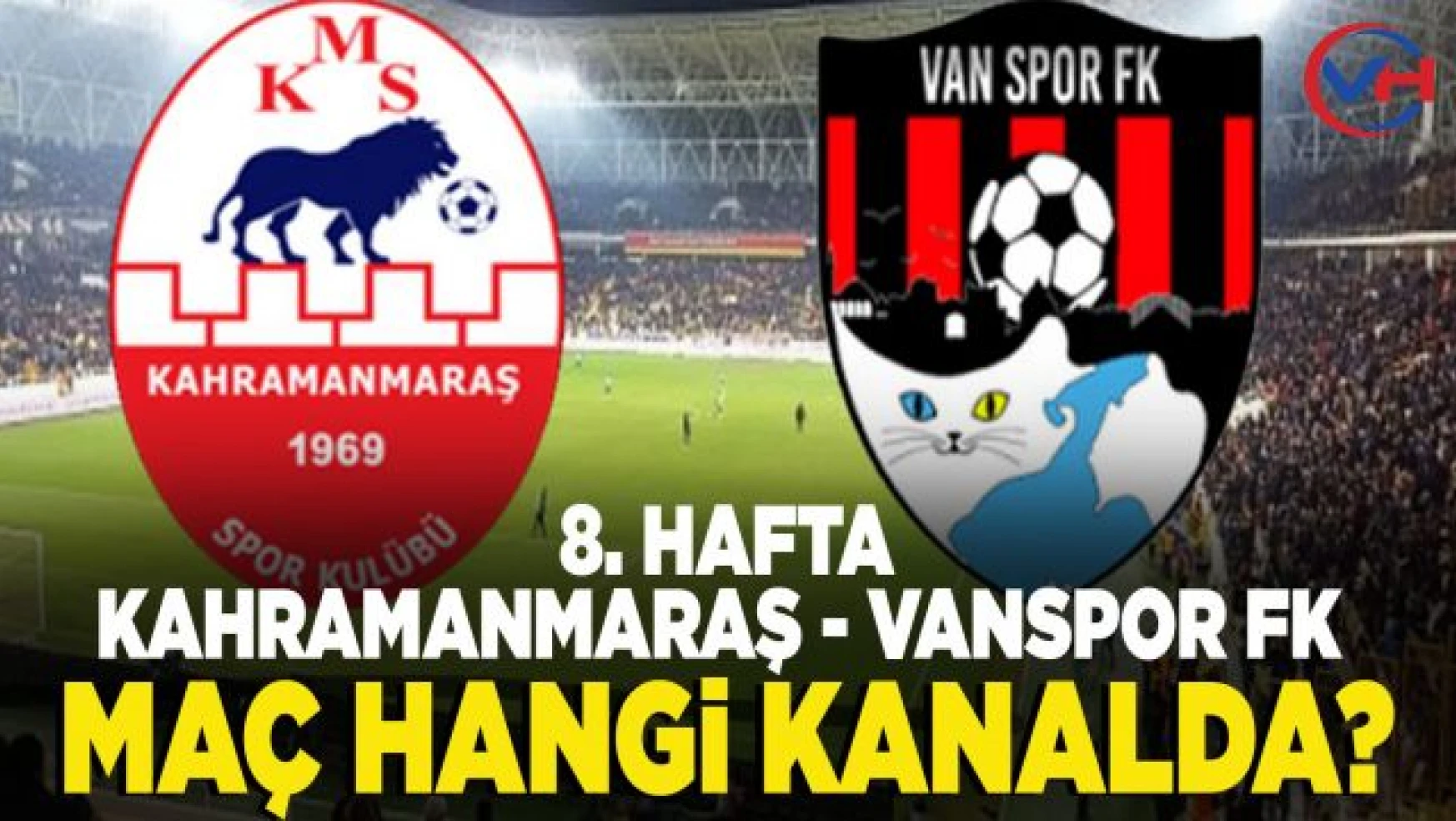 Kahramanmaraşspor- Vanspor maçı ne zaman? Hangi kanalda, saat kaçta?