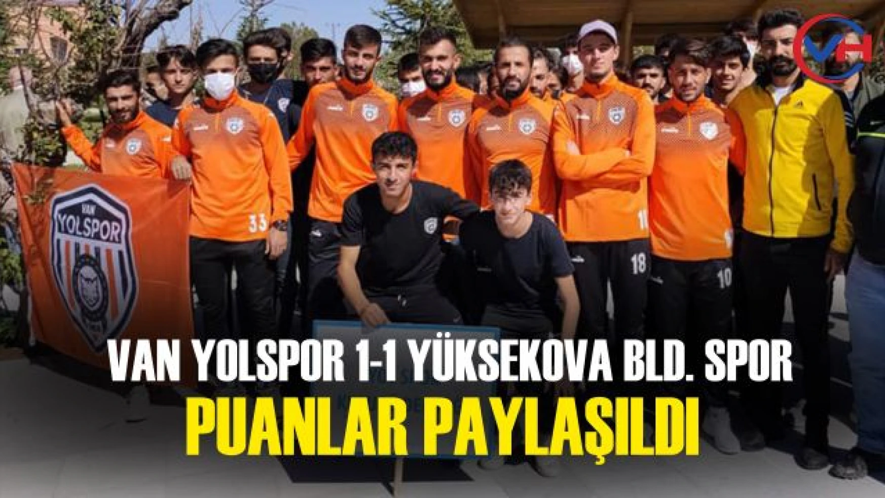 Van Yolspor, Yüksekova Belediyespor ile 1-1 berabere kaldı