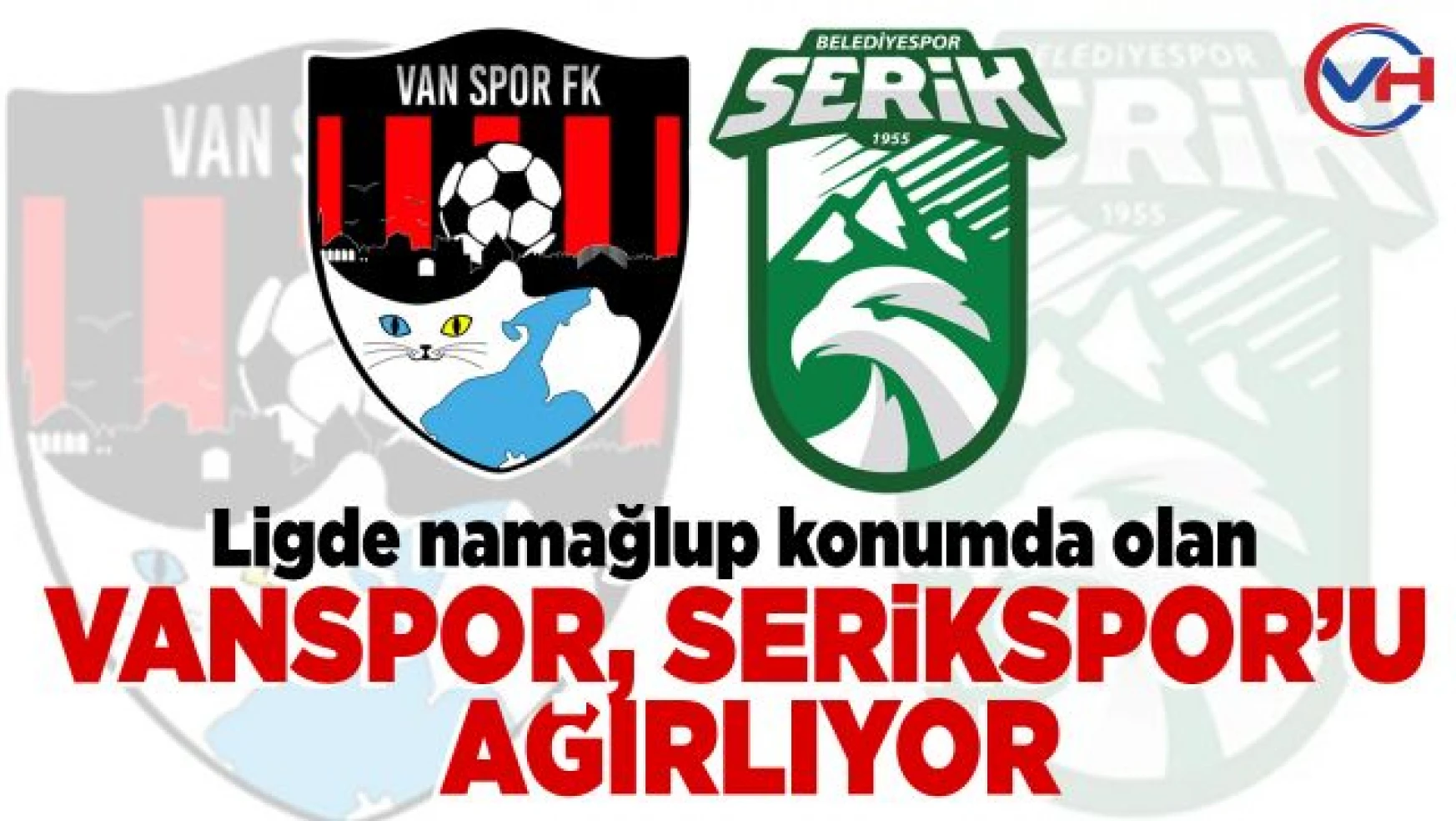 Vanspor FK, Serikspor'u konuk ediyor