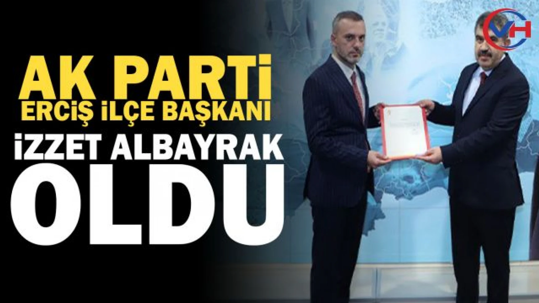 AK Parti Erciş İlçe Başkanlığına İzzet Albayrak atandı