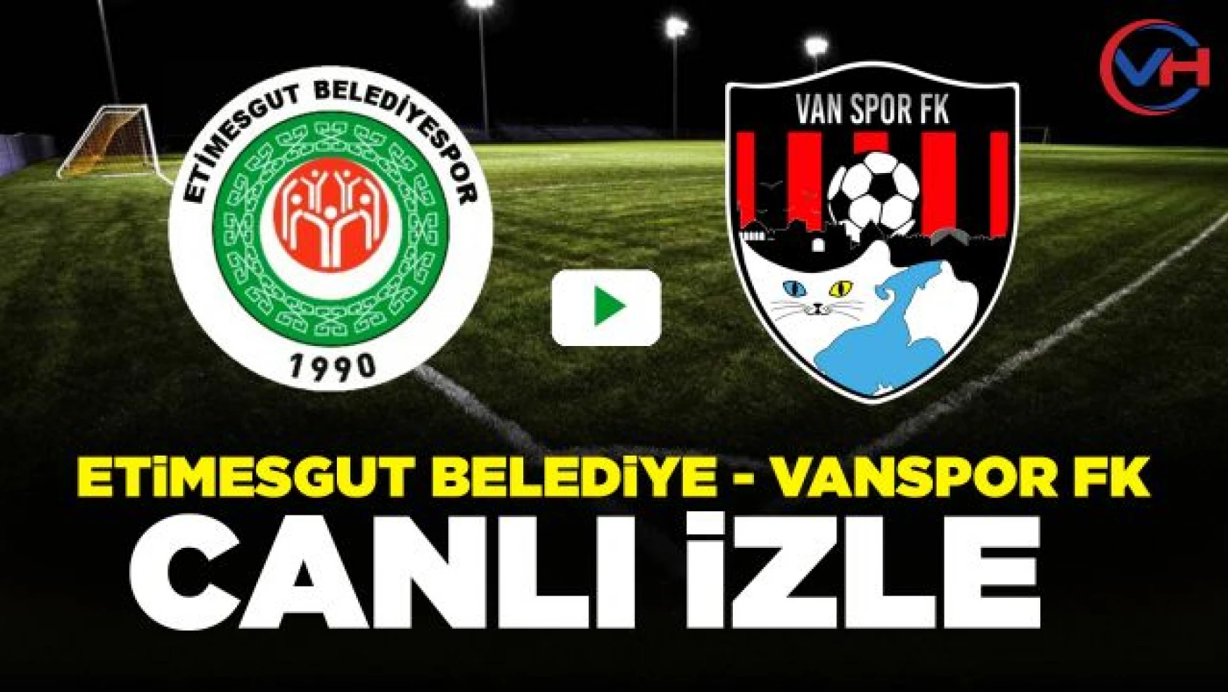 Etimesgut Belediyespor - Vanspor FK Maçı hangi kanalda? Canlı İzle...