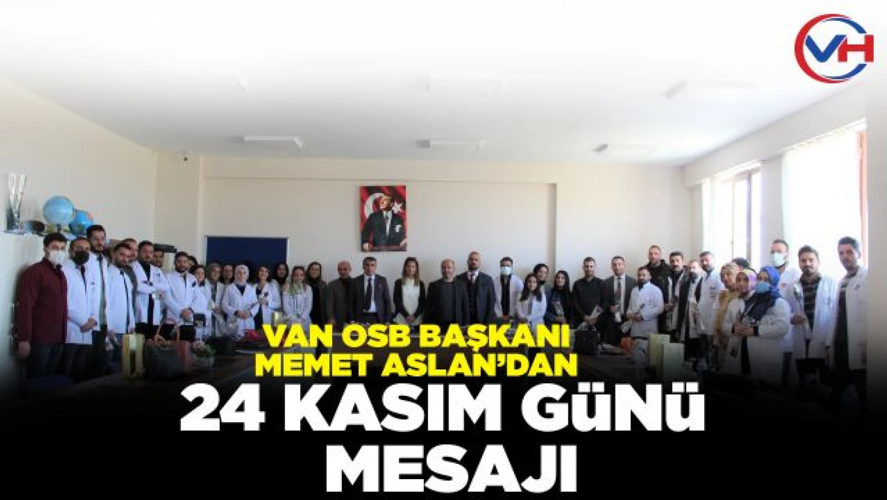Van OSB Başkanı Memet Aslan'dan 24 Kasım Günü Mesajı