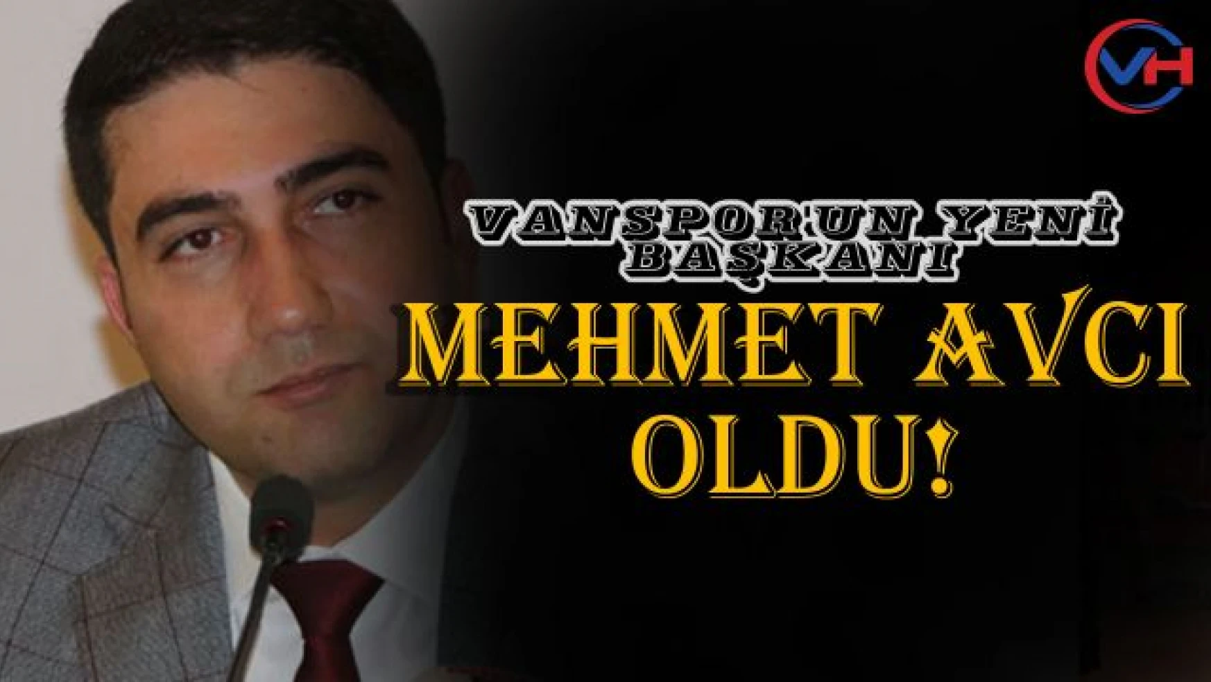 Vanspor'un yeni başkanı Mehmet Avcı oldu!