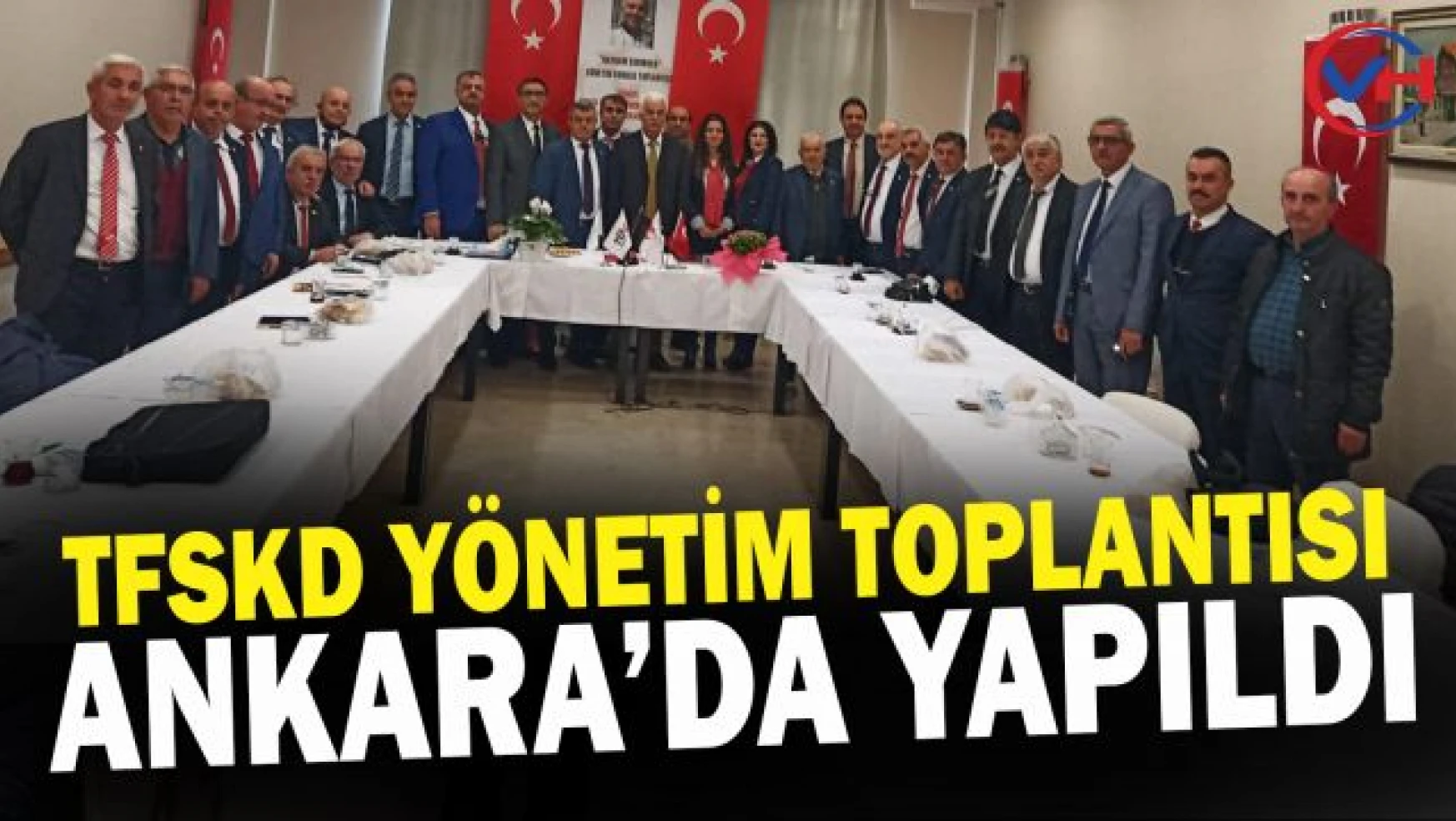 TFSKD Bayram Sarıkaya Toplantısı Ankara'da yapıldı
