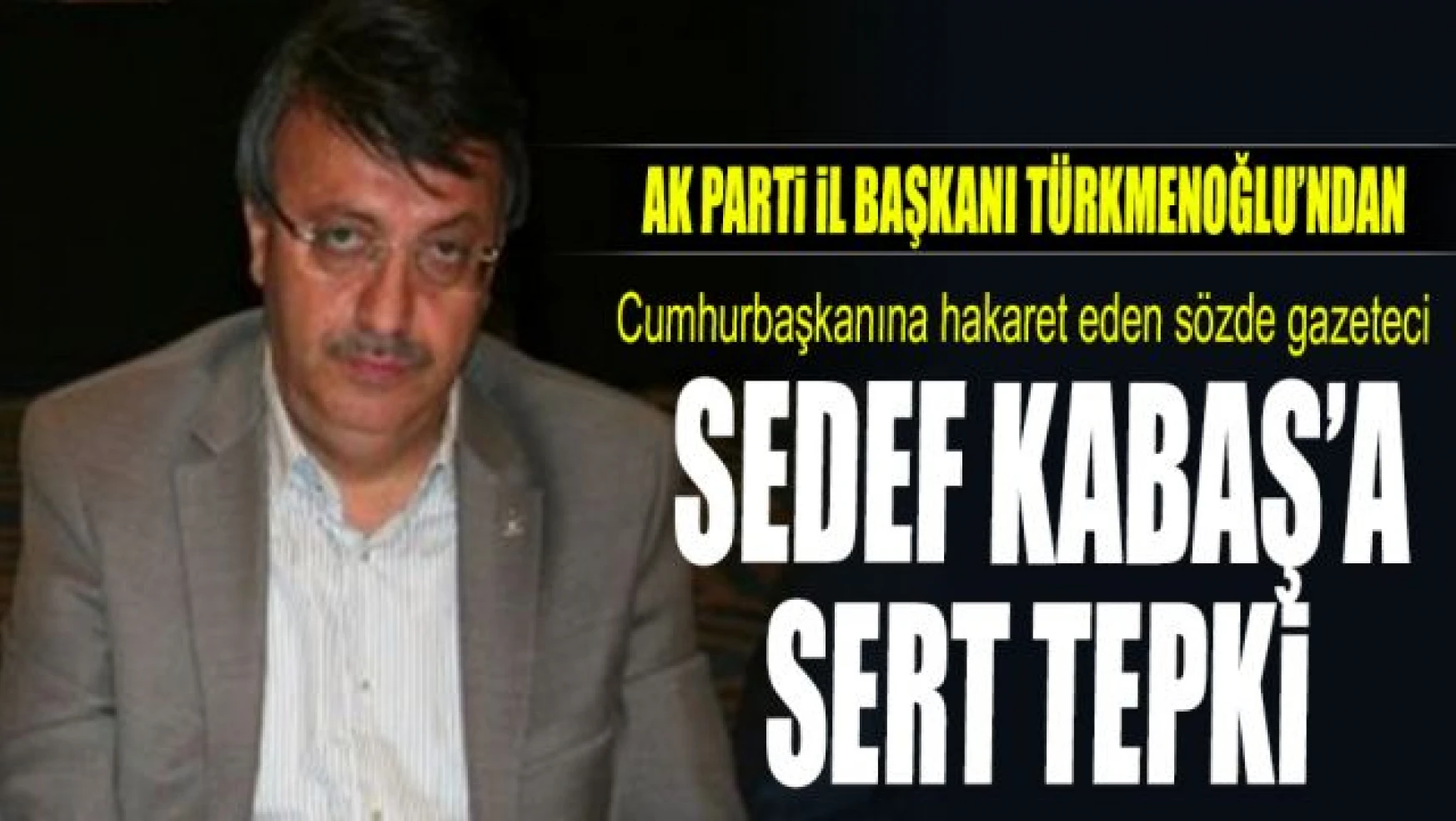 AK Parti Van İl Başkanı Türkmenoğlu'ndan Sedef Kabaş'a sert tepki!