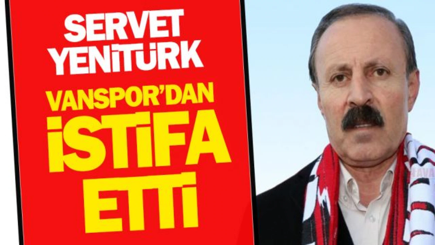 Servet Yenitürk, Vanspor FK yönetiminden istifa etti