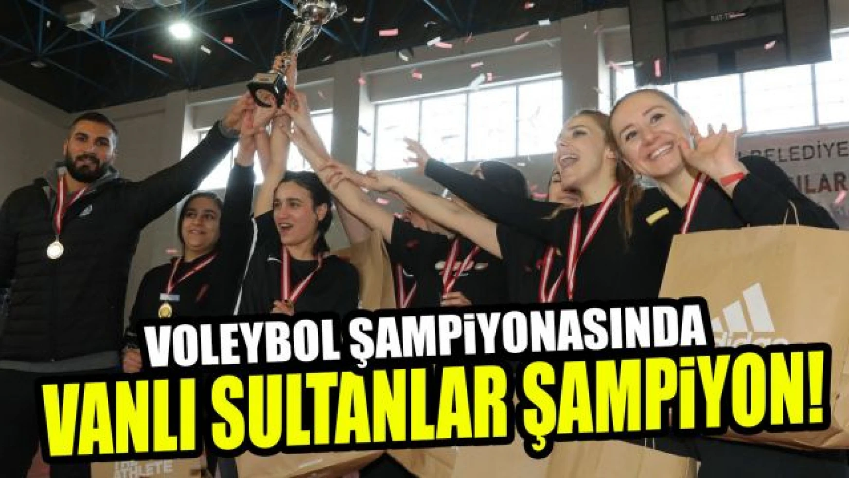 VOLEYBOLDA 'VAN'IN SULTANLARI' ŞAMPİYON!